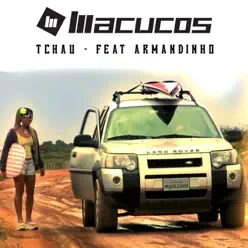 Tchau (feat. Armandinho) - Single - Macucos Tchau (feat. Armandinho) - Single - Macucos