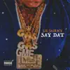 Say Dat - Single album lyrics, reviews, download