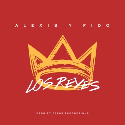 Los Reyes - Alexis & Fido