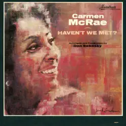 Haven't We Met? (Remaster 2018) - Carmen Mcrae
