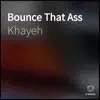 Bounce That Ass - Single album lyrics, reviews, download