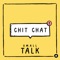 Chit Chat - Small Talk lyrics