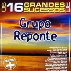 Os 16 Grandes Sucessos de Grupo Reponte - Série + - Grupo Reponte