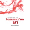 Şiirin Düşü, Şehit'in Düşüşü / Temmuz'un 15'i