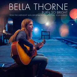 Burn So Bright (from Midnight Sun Soundtrack) - Single - Bella Thorne Burn So Bright (from Midnight Sun Soundtrack) - Single - Bella Thorne