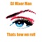 This Is How We Roll - DJ Mixer Man, The Mixer Man & Joseph Nolan lyrics