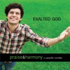 Exalted God: Praise & Harmony (A Cappella Worship)