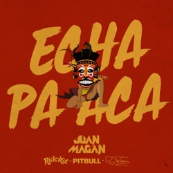 Juan Magan - Echa Pa Acá (feat. Rich The Kid & RJ Word)