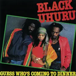 Guess Who's Coming to Dinner - Black Uhuru