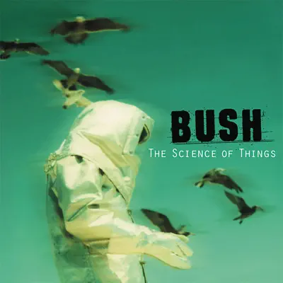 The Science of Things (Remastered) - Bush