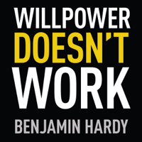 Benjamin Hardy - Willpower Doesn't Work artwork