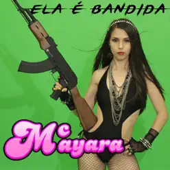 Ela É Bandida (Single) - Mc Mayara Ela É Bandida (Single) - Mc Mayara