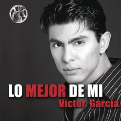 Lo Mejor de Mí - Victor García - Victor Garcia