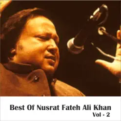 Best of Nusrat Fateh Ali Khan, Vol. 2 - Nusrat Fateh Ali Khan Best of Nusrat Fateh Ali Khan, Vol. 2 - Nusrat Fateh Ali Khan