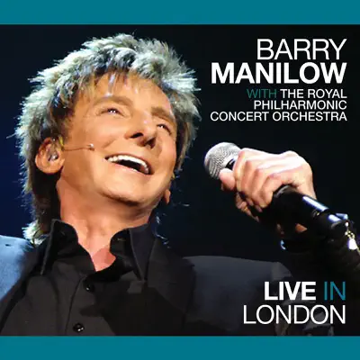 Live in London with the Royal Philharmonic Concert Orchestra - Barry Manilow
