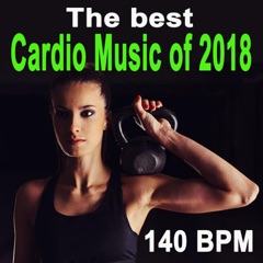 The Best Cardio Music of 2018 (140 Bpm - 32 Even Count) [Unmixed Workout Music Ideal for Gym, Jogging, Running, Cycling, Cardio and Fitness]