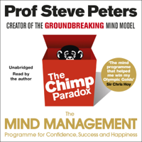 Prof Steve Peters - The Chimp Paradox: The Acclaimed Mind Management Programme to Help You Achieve Success, Confidence and Happiness (Unabridged) artwork