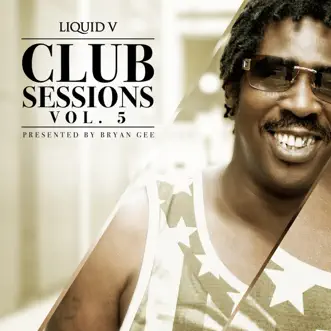 Liquid V Club Sessions, Vol. 5 (Presented by Bryan Gee) by Various Artists album reviews, ratings, credits