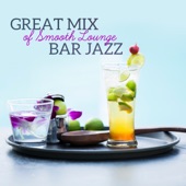 Great Mix of Smooth Lounge Bar Jazz: Coffee Break, Relaxing and Having Fun artwork