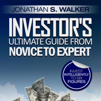 Jonathan S. Walker - Investor's Ultimate Guide from Novice to Expert: Invest Intelligently to Six Figures (Unabridged) artwork