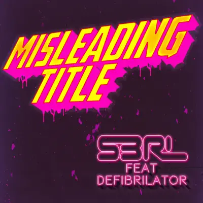 Misleading Title (feat. Defi Brilator) - Single - S3RL