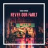 Never Our Fault - Single
