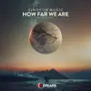 How Far We Are - Single album lyrics, reviews, download