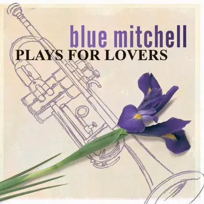 Plays for Lovers (Remastered) - Blue Mitchell