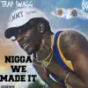 N***a We Made It - Single album lyrics, reviews, download