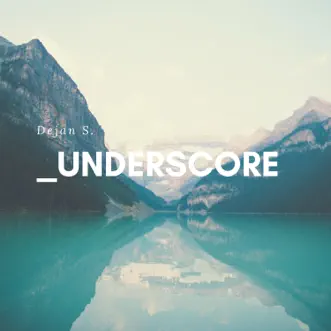 Underscore - EP by Dejan S album reviews, ratings, credits