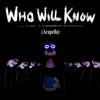 Who Will Know (Acapella) - JobbytheHong