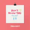 Don't Know You (feat. Jake Miller) [Remixes] - Single album lyrics, reviews, download