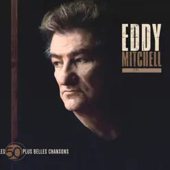 Les 50 plus belles chansons d'Eddy Mitchell - Eddy Mitchell