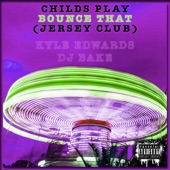 Childs Play Bounce That (Jersey Club) artwork