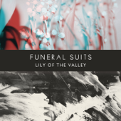 Funeral Suits - Lily of the Valley