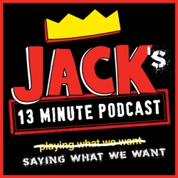 Jack's 13 Minute Podcast