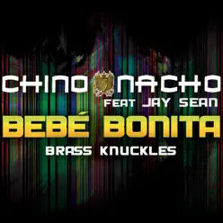 Bebé Bonita (feat. Jay Sean) [Brass Knuckles] - Single - Chino & Nacho
