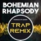Bohemian Rhapsody (Homage of Queen) [Trap Remix] - The Trap Remix Guys lyrics