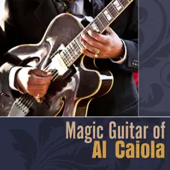 Magic Guitar of Al Caiola - Al Caiola Magic Guitar of Al Caiola - Al Caiola