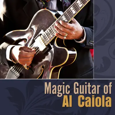 Magic Guitar of Al Caiola - Al Caiola Magic Guitar of Al Caiola - Al Caiola