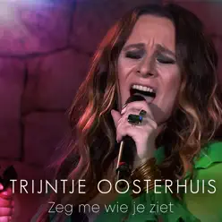 Zeg Me Wie Je Ziet - Single - Trijntje Oosterhuis Zeg Me Wie Je Ziet - Single - Trijntje Oosterhuis