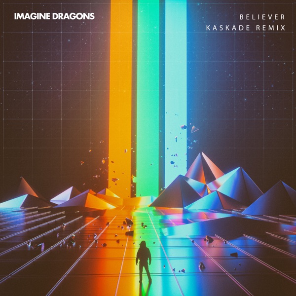 Believer (Kaskade Remix) - Single - Imagine Dragons