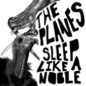 The Planes - Sleep Like a Noble