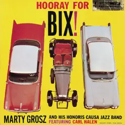 Hooray for Bix! - Marty Grosz Hooray for Bix! - Marty Grosz