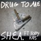 Drug to Me (feat. Bobby Raps) - Shea lyrics