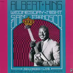Wednesday Night In San Francisco (Recorded Live At the Fillmore Auditorium) - Albert King