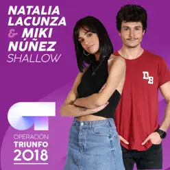 Shallow (Operación Triunfo 2018) - Single - Miki Núñez Shallow (Operación Triunfo 2018) - Single - Miki Núñez