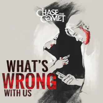 What's Wrong with Us by Chase the Comet song reviws