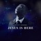 Jesus Is Here - Philip George lyrics