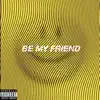 Be My Friend (feat. Young Roc) - Single album lyrics, reviews, download